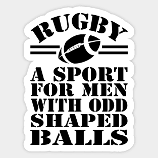 Rugby a sport for men with odd shaped balls Sticker